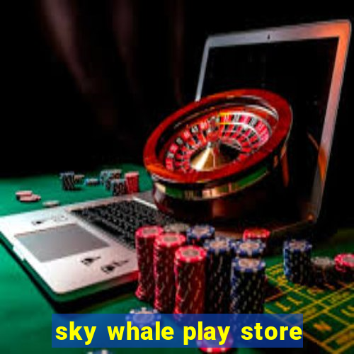 sky whale play store